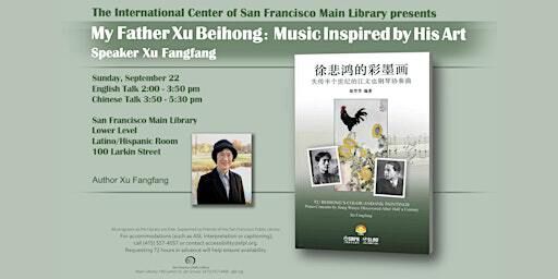 My Father Xu Beihong: Music Inspired by His Art 我的父親徐悲鸿：他的藝術喚起的音樂 | San Francisco Public Library, Larkin Street, San Francisco, CA, USA