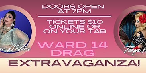 Ward 14 Drag Extravaganza! | WARD 14