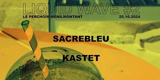Liquid Wave #2 | Le Perchoir Ménilmontant