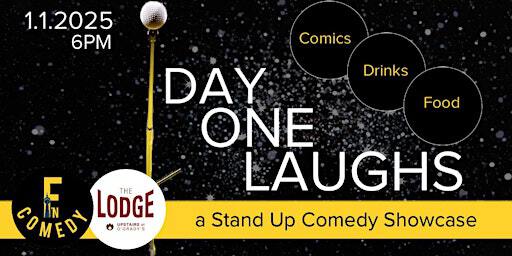 DAY ONE LAUGHS • a Stand Up Comedy Showcase | The Lodge