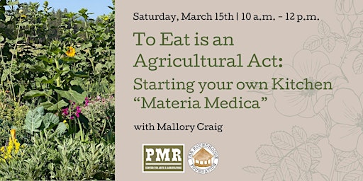 To Eat is an Agricultural Act: Starting your own Kitchen "Materia Medica" | 68467 Three Creek Rd