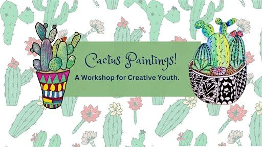 Cactus Painting: A Workshop for Young Artists! | Villa RANDWIJCK