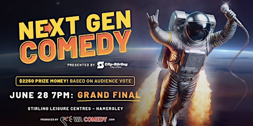 NEXT GEN COMEDY - STIRLING LEISURE CENTRES (HAMERSLEY) - 7PM GRAND FINAL | Stirling Leisure Centres - Hamersley