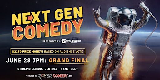 NEXT GEN COMEDY - STIRLING LEISURE CENTRES (HAMERSLEY) - 7PM GRAND FINAL | Stirling Leisure Centres - Hamersley