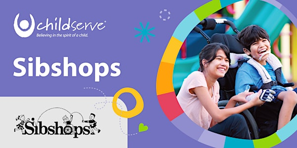 ChildServe Sibshops 2025 | ChildServe