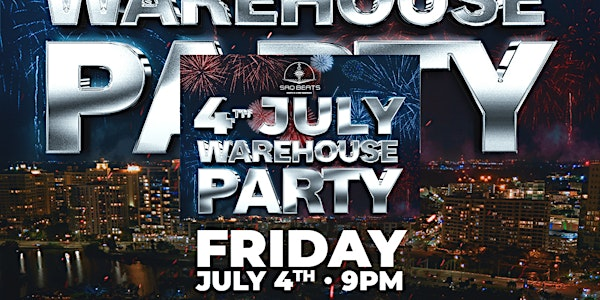 4th JULY WAREHOUSE PARTY | 1810 Seeds Ave