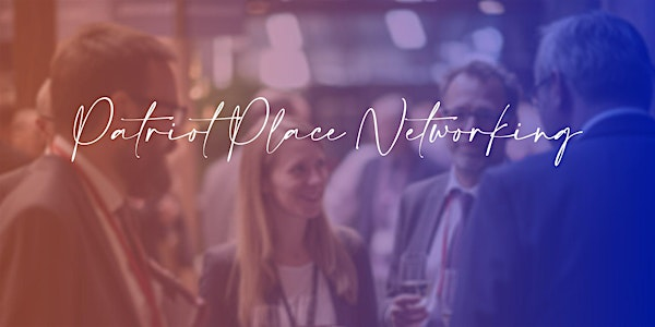 Patriot Place - Business & Real Estate Opportunity Networking {Free Tix} | The Harp Patriot Place