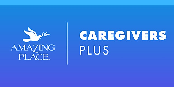 Dementia Class:  Caregivers Plus 9/3/2025 - 9/17/2025 | Amazing Place