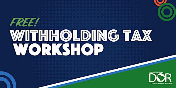 (Hybrid/In-Person) Employer Withholding Tax Workshop | South Carolina Department of Revenue (SCDOR)