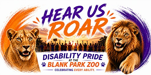 Hear Us Roar! Celebrating Disability Pride  | Get Your Tickets Today | Blank Park Zoo