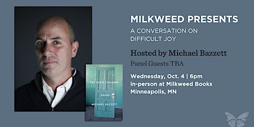 Milkweed Presents: A Discussion on Difficult Joy, hosted by Michael Bazzett (Minneapolis) | Milkweed Books