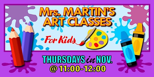 Mrs. Martin's Art Classes in NOVEMBER ~Thursdays @11:00-12:00 | Mrs. Martin's Art Classes
