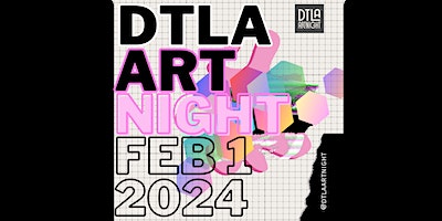 DTLA ArtNight February | 125 West 4th Street, Los Angeles, CA, USA