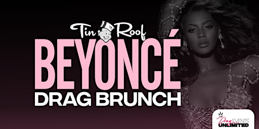 Beyonce Drag Brunch (21+) @ Tin Roof FORT LAUDERDALE • 5/19/24 | Tin Roof • Fort Lauderdale