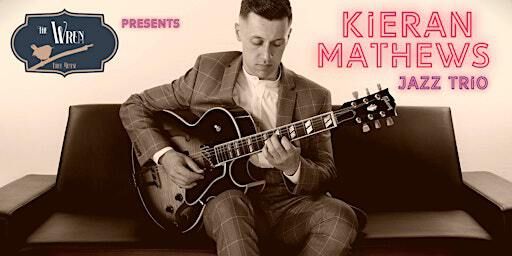 Kieran Mathews Jazz Trio | The Wren