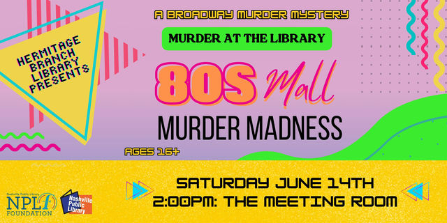 MURDER AT THE LIBRARY: 80's Mall Murder Madness | Nashville Public Library Hermitage Branch
