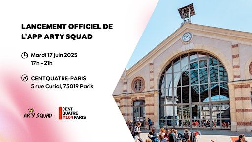 Grand lancement de l'app Arty Squad au CENTQUATRE-PARIS | CENTQUATRE-PARIS