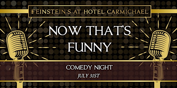 NOW THAT'S FUNNY - Comedy Night | Feinstein's at Hotel Carmichael