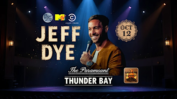 Jeff Dye: Comedy @ Paramount Theatre | Paramount Theatre - Thunder Bay