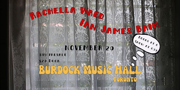 Rachella Wred w/ Ian James Bain | 1184 Bloor St W