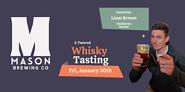 A Tutored Whisky Tasting at Mason Brewing Co | Mason Brewing Co