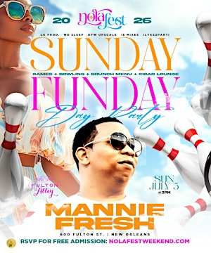 SUNDAY FUNDAY DAY PARTY HOSTED BY: MANNIE FRESH | Fulton Alley