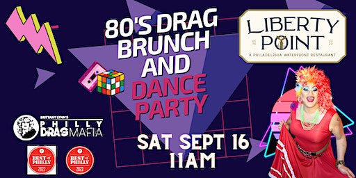 80's Drag Brunch and Dance Party at Liberty Point (Philadelphia) | Liberty Point
