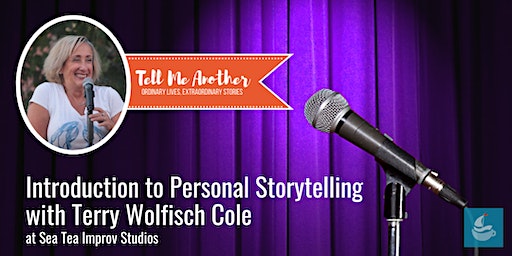 Intro to Personal Storytelling with Terry Wolfisch Cole | Sea Tea Improv Studios