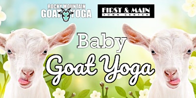 Baby Goat Yoga - May 11th (First & Main) | First & Main Town Center