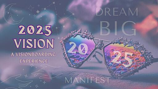 2025 Vision, A Visionboarding Experience | Mosaic Minds Art Academy