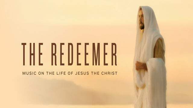 The Redeemer: Music on the Life of Jesus the Christ 2025 (Chandler) | Chandler Center for the Arts