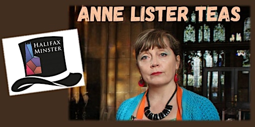 "Anne Lister Teas" - Première Performance of new play by Alison Field | Halifax Minster