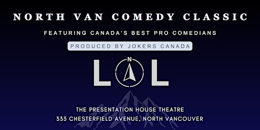 North Van Comedy Classic (Produced by Jokers Canada) | The Presentation House Theatre (PH Theatre)