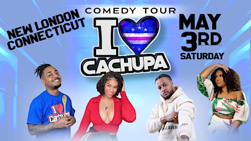 I ❤️ Cachupa Comedy Tour New London CT | 86 Golden St
