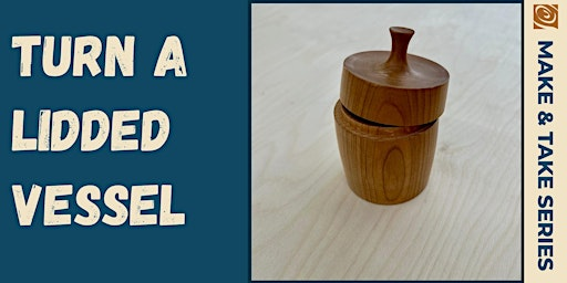 Lidded Vessel Turning | Rockler Woodworking and Hardware - Pittsburgh