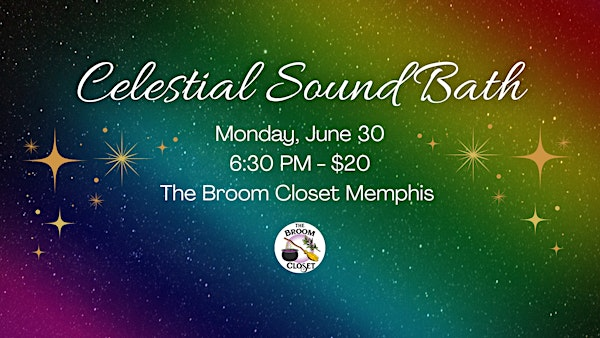 Celestial Sound Bath | The Broom Closet Memphis