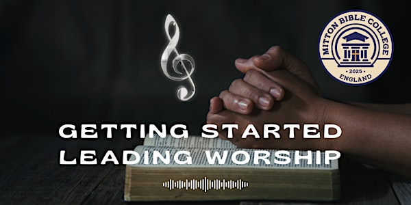 Getting Started leading Worship | Mitton Bible College