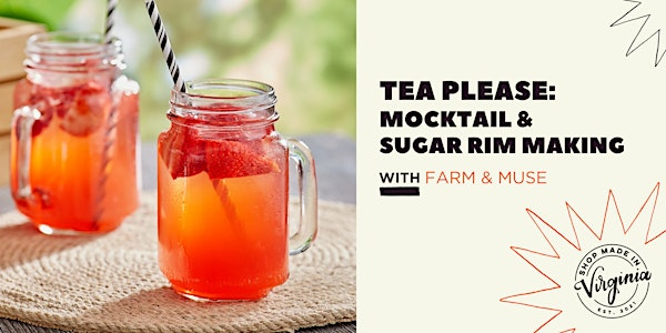 Tea Please: Mocktail & Sugar Rim Making w/ Farm & Muse | Shop Made in VA - Old Town Alexandria