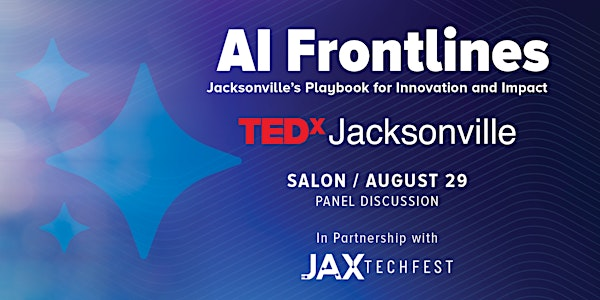TEDx Salon: AI Frontlines: Jacksonville’s Playbook for Innovation & Impact | Terry Concert Hall