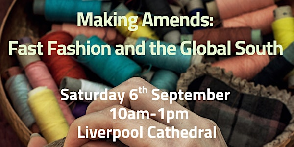 Making Amends: Fast Fashion and the Global South | Liverpool Cathedral