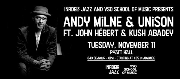 Infidels Jazz Presents: Andy Milne & Unison at Pyatt Hall | Pyatt Hall at the VSO School Of Music