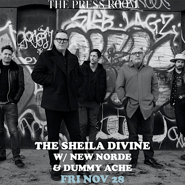 The Sheila Divine w/ New Norde & Dummy Ache | The Press Room - Upstairs