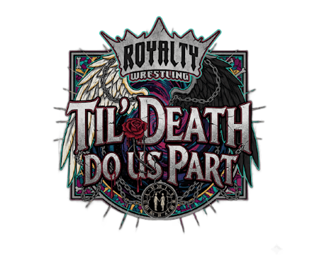 Royalty Wrestling Presents:  Til' Death Do Us Part | Post 245 Forrest Lodge Post