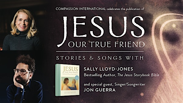 Jesus Our True Friend with Sally Lloyd-Jones and Jon Guerra | All Saints Dallas