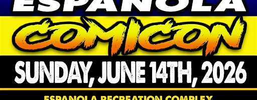 Espanola ComiCon : June 14th 2026  :  Comic Con | Espanola Recreation Fitness