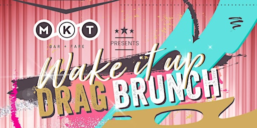 Wake it Up! Summer Drag Brunch at MKT | MKT Fresh Food | Beer Market
