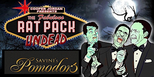 THE RAT PACK UNDEAD - Direct from NYC returns to Woonsocket, Rhode Island (Woonsockett) | Savini's Pomodoro Restaurant