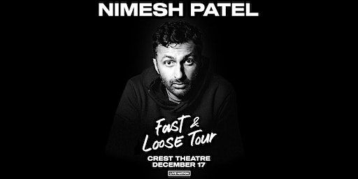 Nimesh Patel: Fast and Loose Tour | Crest Theatre