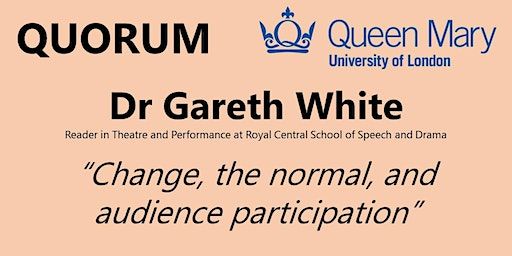 Quorum: Gareth White | Rehearsal Room 2, ArtsOne, Queen Mary University of London