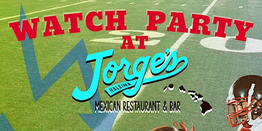 SUPER BOWL WATCH PARTY ON THE NORTH SHORE | Jorge's Mexican Restaurant & Bar